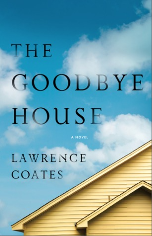 The Goodbye House by Lawrence Coates